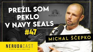 NERUDACAST 47: Michal Ščepko - prežil som peklo v NAVY SEALS