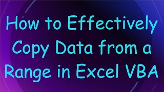 How to Effectively Copy Data from a Range in Excel VBA