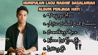 Kumpulan Lagu Nadhif Basalamah Terbaru Viral | Penjaga Hati, Afterschool Sad Seasons, Something More