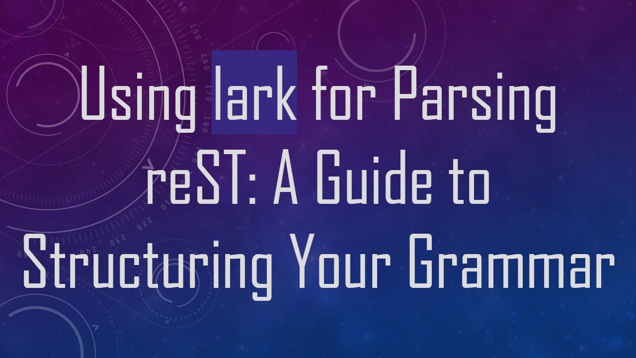 Using lark for Parsing reST: A Guide to Structuring Your Grammar