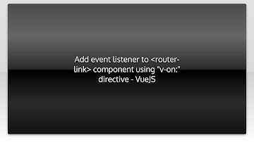 Add event listener to router-link component using "v-on:" directive - VueJS
