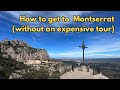 How to get from barcelona to montserrat dont waste your money on expensive tours