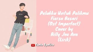 Billy Joe Ava - Pelukku untuk pelikmu Fiersa besari Ost Imperfect (Lirik)