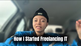 How I Started Freelancing IT Work With ZERO Experience Profile