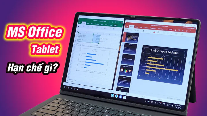 Microsoft Office trên tablet: Dùng thay máy tính? Bản quyền? Hạn chế ra sao?