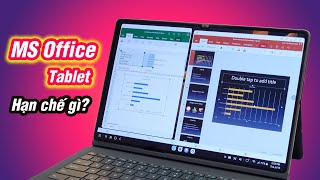 Microsoft Office trên tablet: Dùng thay máy tính? Bản quyền? Hạn chế ra sao?