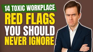 14 Toxic Workplace Red Flags You Should Never Ignore
