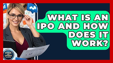 What Is An IPO And How Does It Work? - Stock and Options Playbook