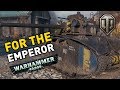 World of Tanks || FOR THE EMPEROR!