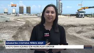 ADANA'DA 2 KUYUDA PETROL BULUNDU