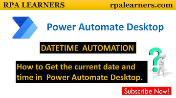How to get the current date and time in Power Automate Desktop | DateTime Automation | RPA LEARNERS
