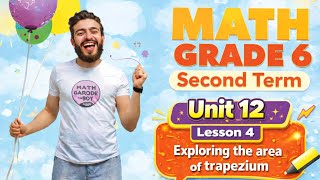 Exploring Area of Trapezium | Grade 6 Math Unit 12 Lesson 4 | ماث ترم ثاني 2026 🔥