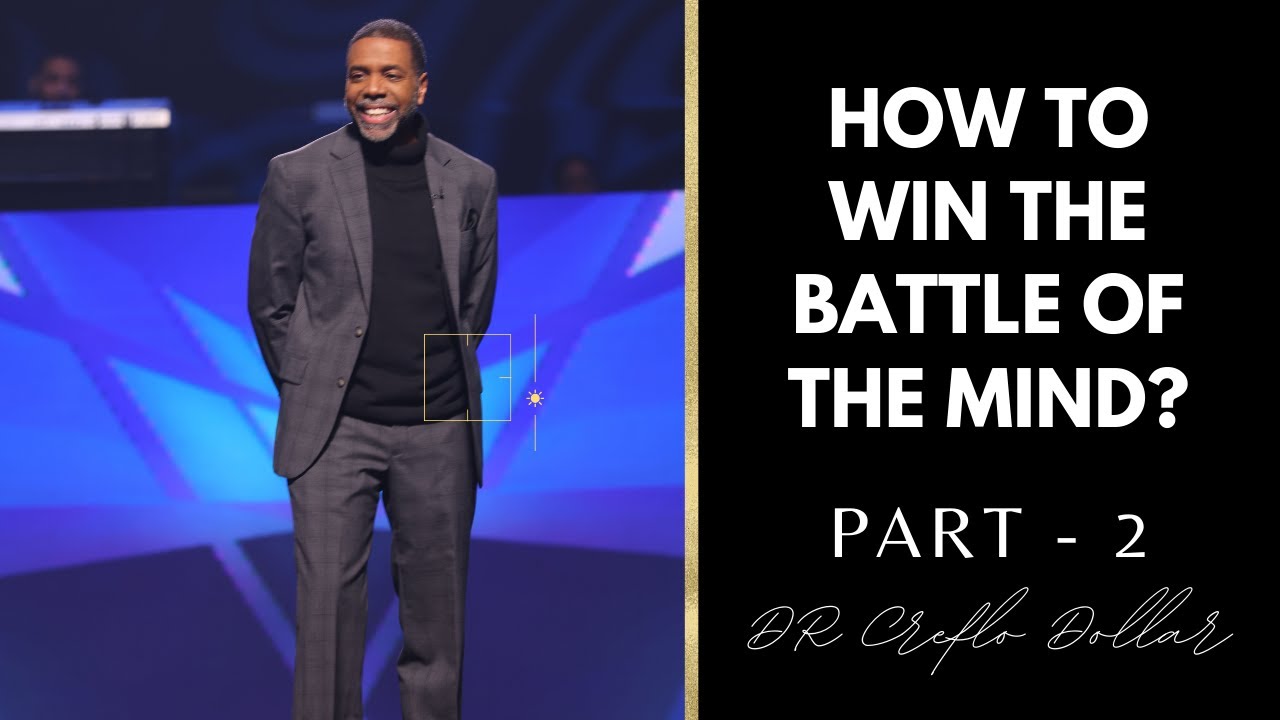 Part - 2 l How to win the Battle of the Mind? l Creflo Dollar l # ...