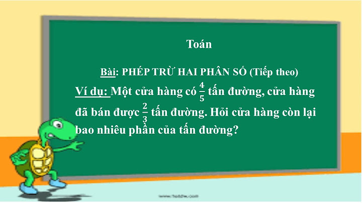 Toán lớp 4 phép trừ phân số tiếp theo năm 2024