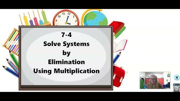 7-4 Systems by Elimination using Multiplication