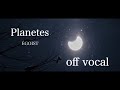 【off vocal】Planetes / EGOIST -acoustic ver. arranged by 萩