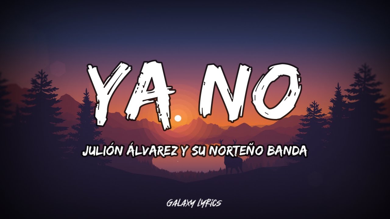 Julión Álvarez Y Su Norteño Banda - Ya No | Letra / Lyrics - YouTube