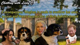Consequences: Meghan is made to swallow her own poison and Harry degenerates as their failures mount