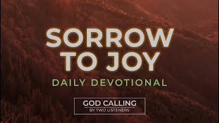 "Sorrow to Joy" – God Calling Devotional | May 17 | John 16:20-22