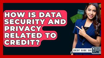 How Is Data Security And Privacy Related To Credit? - CreditGuide360.com