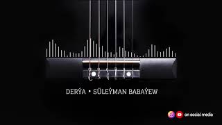 Süleýman Babaýew - Derýa | 2021 (Gitara aýdymy)