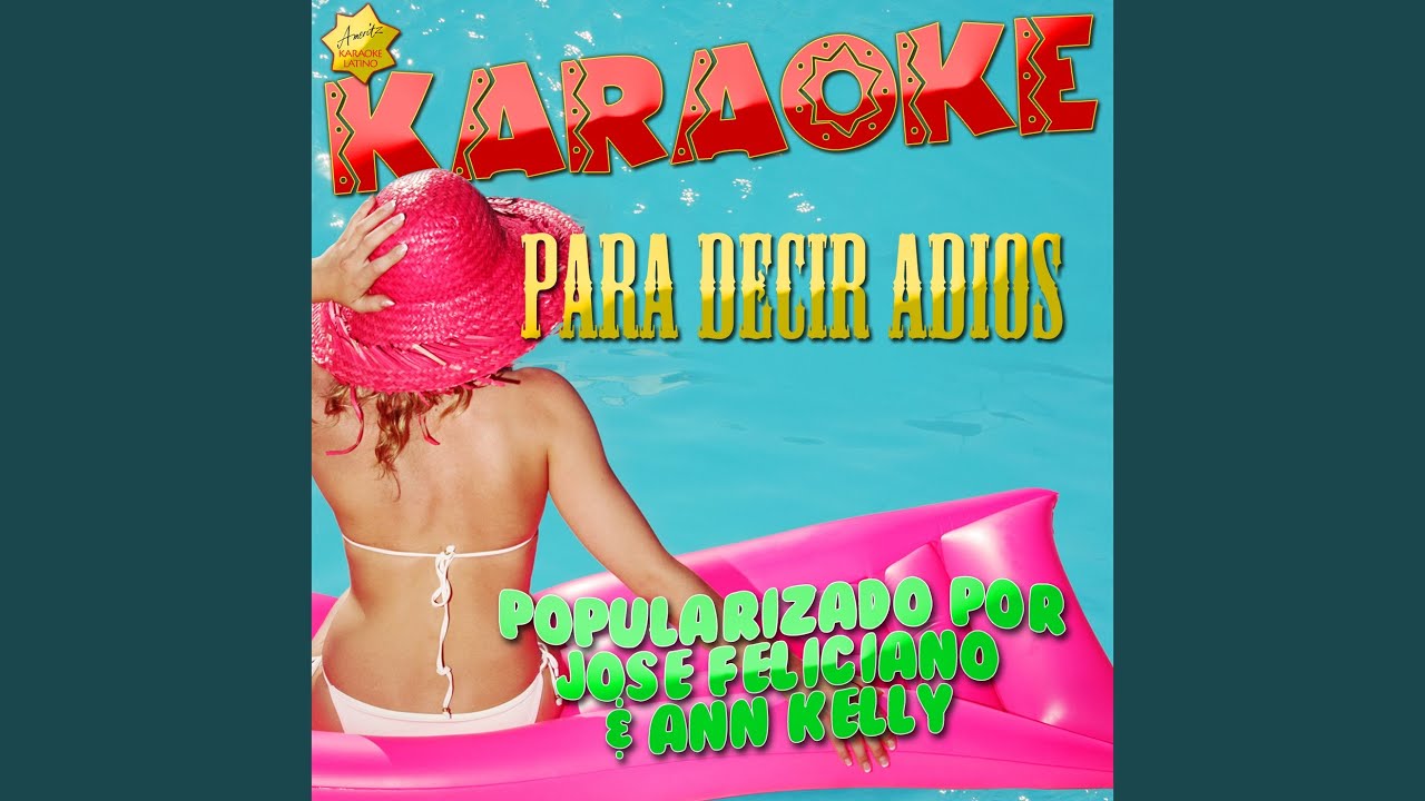 Para Decir Adios (Popularizado por Jose Feliciano & Ann Kelly) (Karaoke
