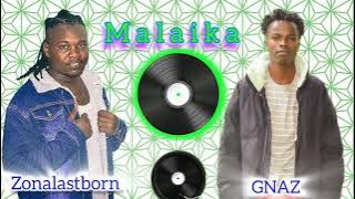 MALAIKA- ZONALASTBORN FT GNAZ (  Audio)