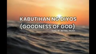 Kabutihan ng Diyos (Goodness of God)-Bethel Music  #KristianongAwitin #hislifechurch