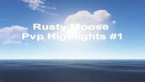 Rusty Moose Pvp Highlights #1