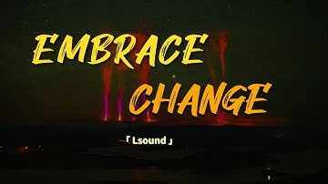Embrace Change (Lyrics) || English Song