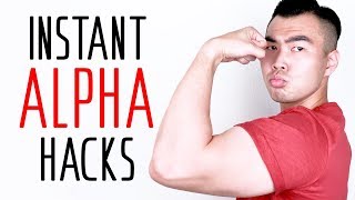 5 Easy Hacks To INSTANTLY Become More ALPHA