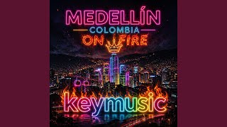 Medellín Colombia on fire x8 - Keymusic
