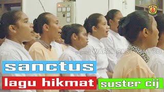 LAGU PENUH HIKMAT | SANCTUS | KOR ASPIRAN, POSTULAN, SUSTER YUNIOR & MEDIOR CIJ
