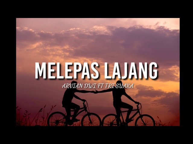 Lirik - Melepas Lajang Lagu Terbaru - Arvian Dwi ft Tri Suaka (lirik) class=