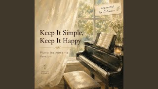 Full Keep It Simple, Keep It Happy (Piano Instrumental) Guide
