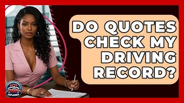 Do Quotes Check My Driving Record? - Auto Coverage Explained