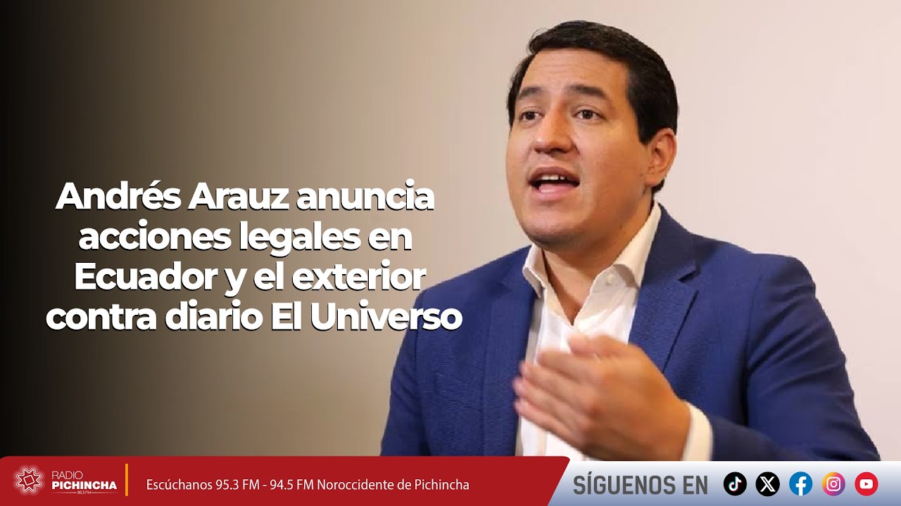 Andrés Arauz anuncia acciones legales en Ecuador y el exterior contra diario El Universo