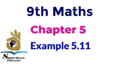 9th maths Example 5.11 | Class 9 maths chapter 5 example 5.11 | Super brain mathematics