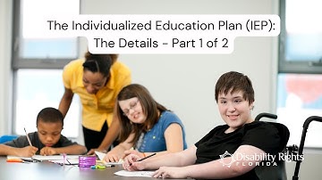 The Individualized Education Plan (IEP): The Details - Part 1 of 2