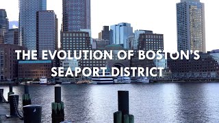 The Evolution of Boston's Seaport District