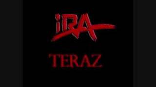 Video thumbnail of "Ira - Teraz"