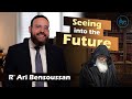 Seeing into the future  rabbi ari bensoussan