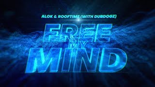 Alok & Rooftime (with DubDogz) - Free My Mind (Official Lyric Video)