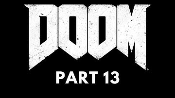 DOOM - Difficulty [NIGHTMARE] - Part 13 - No Commentary