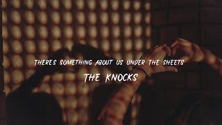 The/Knocks - There&#39;s Something About Us Under The Sheets  [lyric]