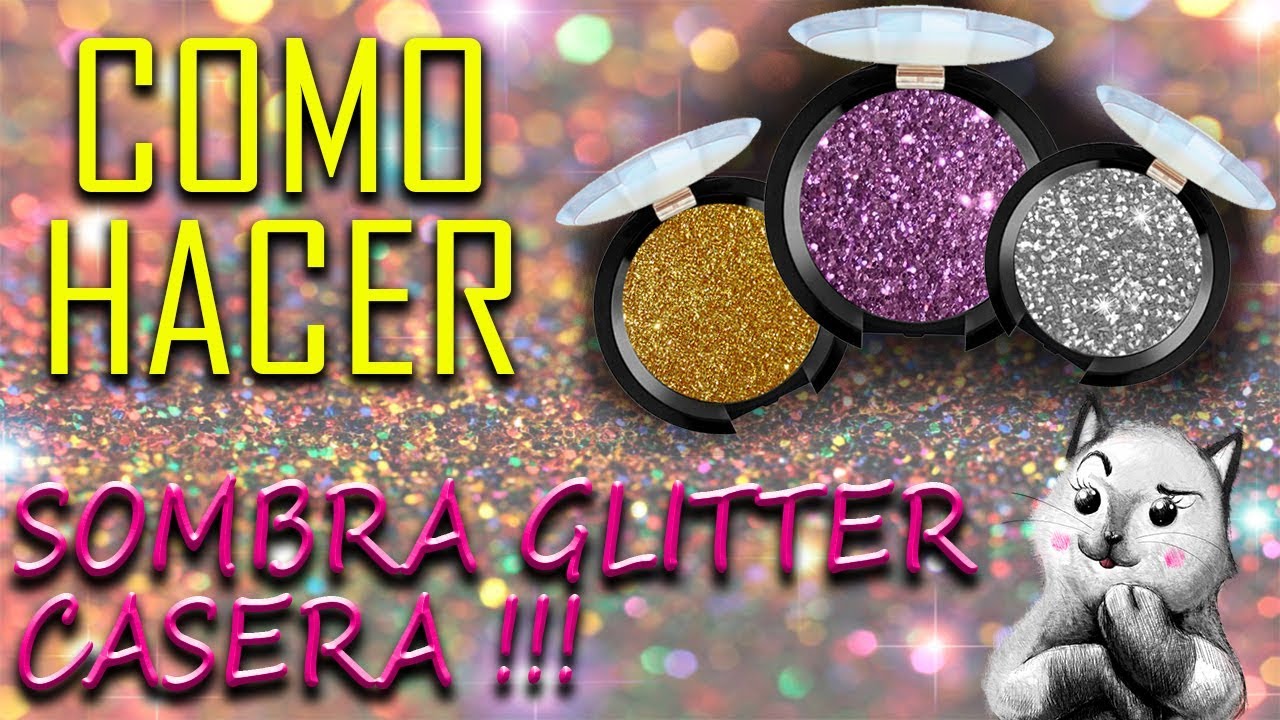 COMO HACER TUS SOMBRAS CON GLITTER CASERA DIY facil y divertido YouTube