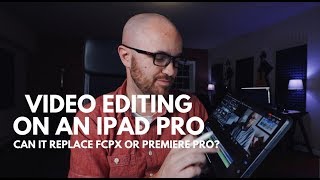 Editing video on the iPad Pro. Is Lumafusion pro a replacement for FCPX and Premiere?