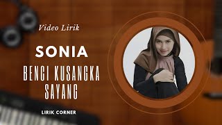 SONIA || Benci Kusangka Sayang || Video Lirik