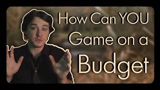 Gaming Doesn't NEED To Be Expensive