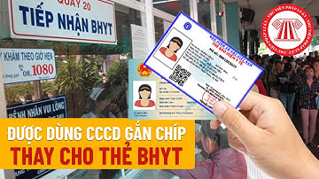 Được Dùng CCCD Gắn Chíp Thay Cho Thẻ BHYT | TVPL